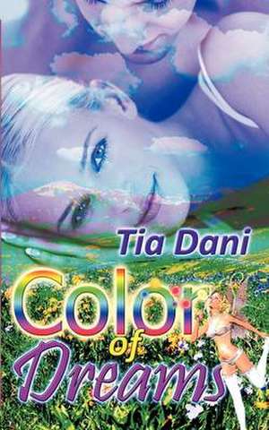 Color Of Dreams de Tia Dani