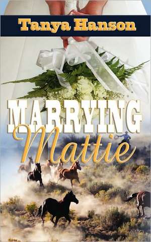 Marrying Mattie de Tanya Hanson