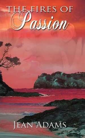 The Fires of Passion de Jean Adams