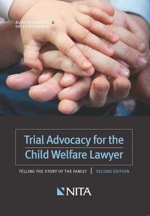 Trial Advocacy for the Child Welfare Lawyer de Marvin Ventrell