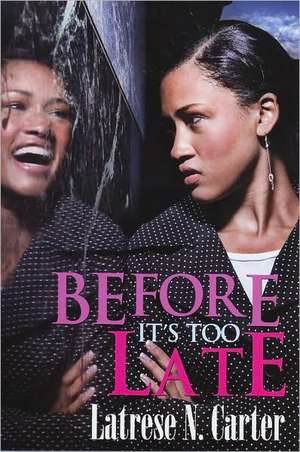 Before It's Too Late de Latrese N Carter