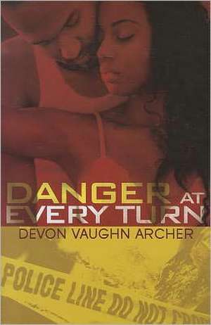 Danger At Every Turn de Devon Vaughn Archer