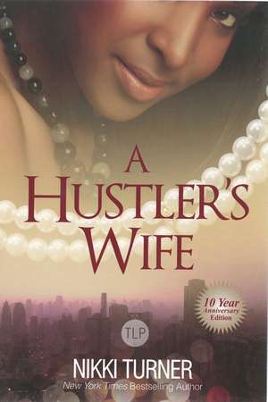 A Hustler's Wife: 10 Year Anniversary Edition de Nikki Turner