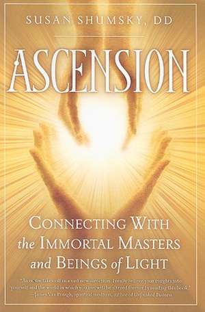 Ascension: Connecting with the Immortal Masters and Beings of Light de Susan Shumsky