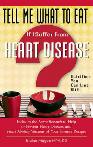 If I Suffer from Heart Disease: Nutrition You Can Live with de Elaine Magee