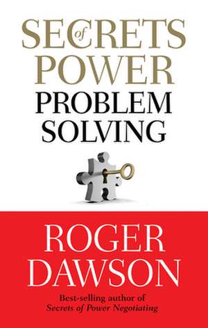 Secrets of Power Problem Solving de Roger Dawson