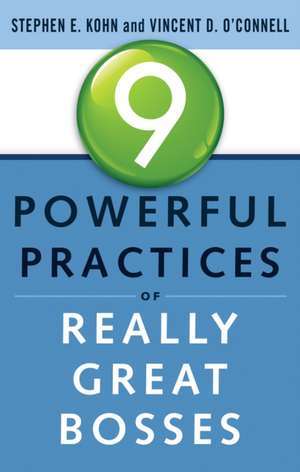 9 Powerful Practices of Really Great Bosses de Stephen E. Kohn