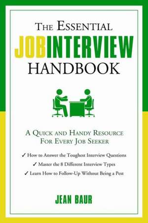 The Essential Job Interview Handbook: A Quick and Handy Resource for Every Job Seeker de Jean Baur