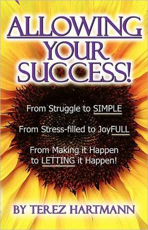 Allowing Your Success: A True Story de Terez Hartmann