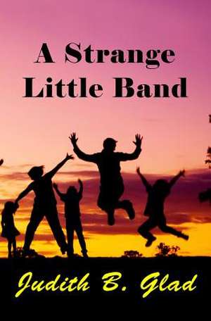 A Strange Little Band: Shapes, Colors, Counting de Judith B. Glad