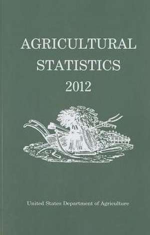 Agricultural Statistics: 2012 de Agriculture Department