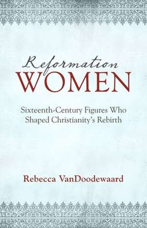 Reformation Women de Rebecca VanDoodewaard