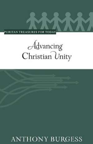 Advancing Christian Unity de Anthony Burgess