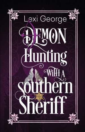 Demon Hunting with a Southern Sheriff de Lexi George