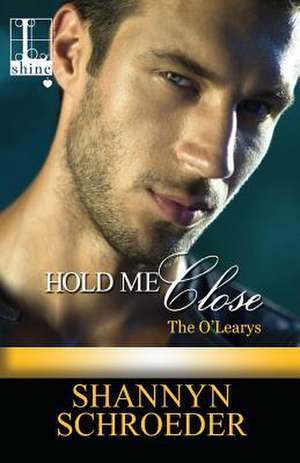 Hold Me Close de Shannyn Schroeder