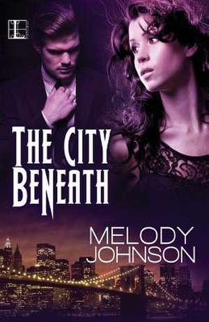 The City Beneath de Melody Johnson