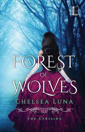 A Forest of Wolves de Chelsea Luna