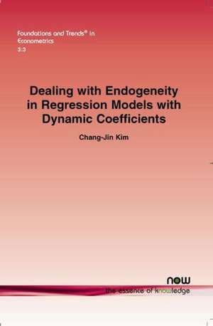 Dealing with Endogeneity in Regression Models with Dynamic Coefficients de Chang-Jin Kim