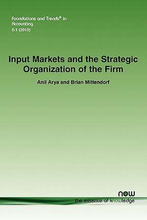 Input Markets and the Strategic Organization of the Firm de Anil Arya