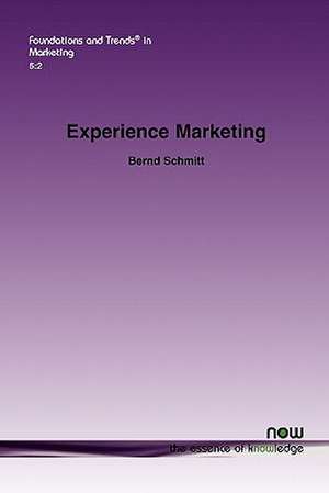 Experience Marketing: Concepts, Frameworks and Consumer Insights de Bernd Schmitt