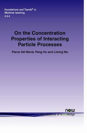 On the Concentration Properties of Interacting Particle Processes de Pierre Del Moral