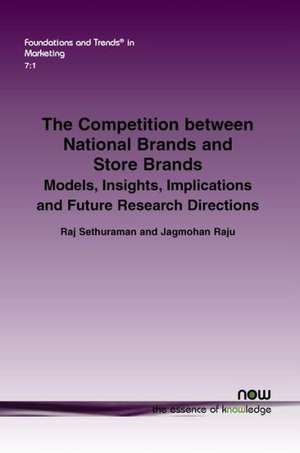 The Competition Between National Brands and Store Brands: Models, Insights, Implications and Future Research Directions de Raj Sethuraman