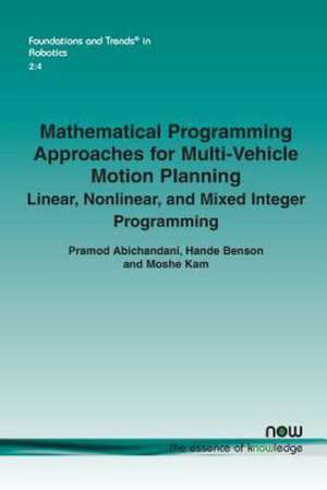 Mathematical Programming Approaches for Multi-Vehicle Motion Planning: Linear, Nonlinear, and Mixed Integer Programming de Pramod Abichandani