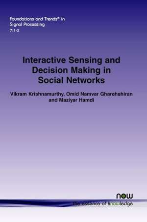 Interactive Sensing and Decision Making in Social Networks de Vikram Krishnamurthy