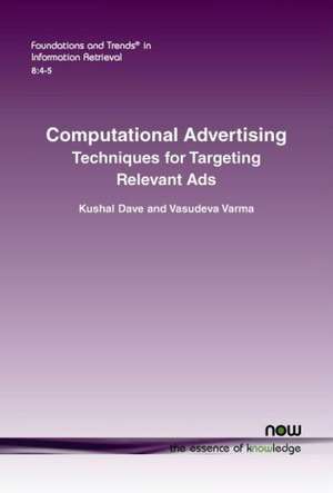 Computational Advertising: Techniques for Targeting Relevant Ads de Kushal Dave