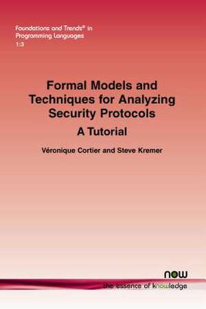 Formal Models and Techniques for Analyzing Security Protocols: A Tutorial de Veronique Cortier