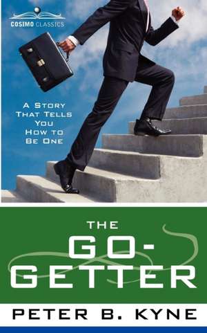 The Go-Getter: A Story That Tells You How to Be One de Peter B. Kyne