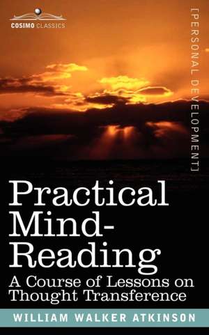 Practical Mind-Reading de William Walker Atkinson