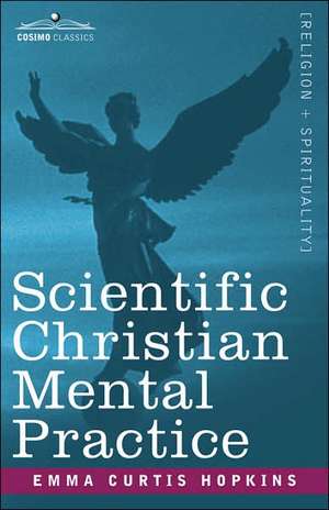 Scientific Christian Mental Practice de Emma Curtis Hopkins