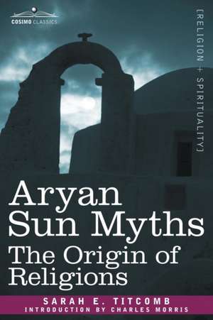 Aryan Sun Myths de Sarah E. Titcomb