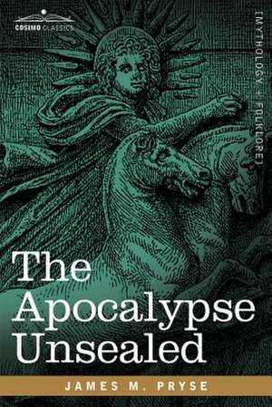 The Apocalypse Unsealed de James M. Pryse