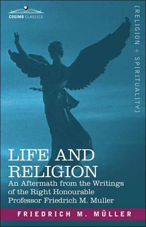 Life and Religion de Friedrich Maximilian Muller