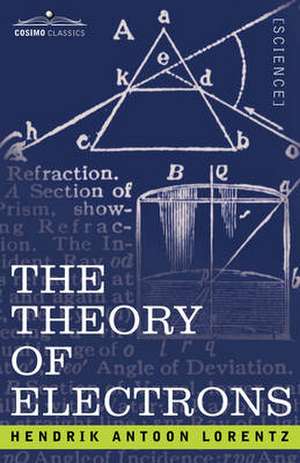 The Theory of Electrons and Its Applications to the Phenomena of Light and Radiant Heat de H. A. Lorentz