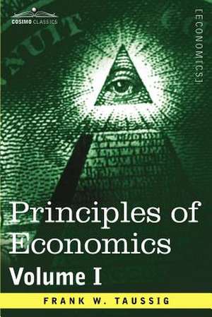 Principles of Economics, Volume 1 de Frank William Taussig