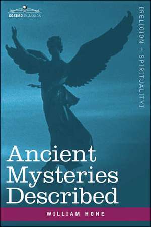 Ancient Mysteries Described de William Hone