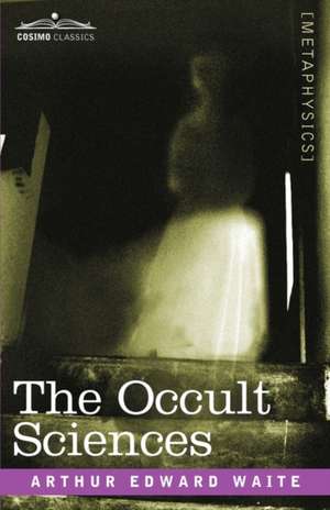 The Occult Sciences de Arthur Edward Waite