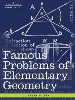 Famous Problems of Elementary Geometry: The Duplication of the Cube, the Trisection of an Angle, the Quadrature of the Circle. de Felix Klein