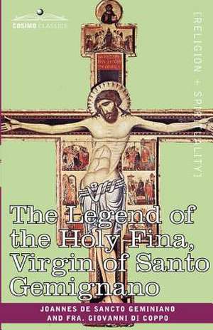 The Legend of the Holy Fina, Virgin of Santo Gemignano de Joannes De Sancto Geminiano