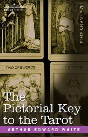 The Pictorial Key to the Tarot de Arthur Edward Waite