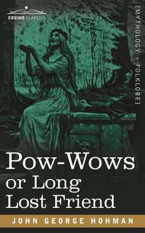 POW-Wows or Long Lost Friend de John George Hohman