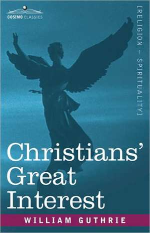 Christians' Great Interest de William Guthrie