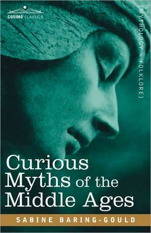 Curious Myths of the Middle Ages de Sabine Baring Gould