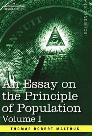 An Essay on the Principle of Population, Volume I de Thomas Robert Malthus