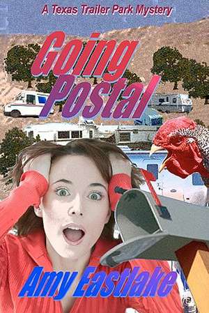 Going Postal: A Texas Trailer Park Mystery de Amy Eastlake