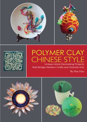 Polymer Clay Chinese Style de Han Han