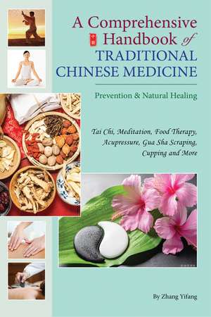 A Comprehensive Handbook of Traditional Chinese Medicine: Prevention & Natural Healing de Zhang Yifang